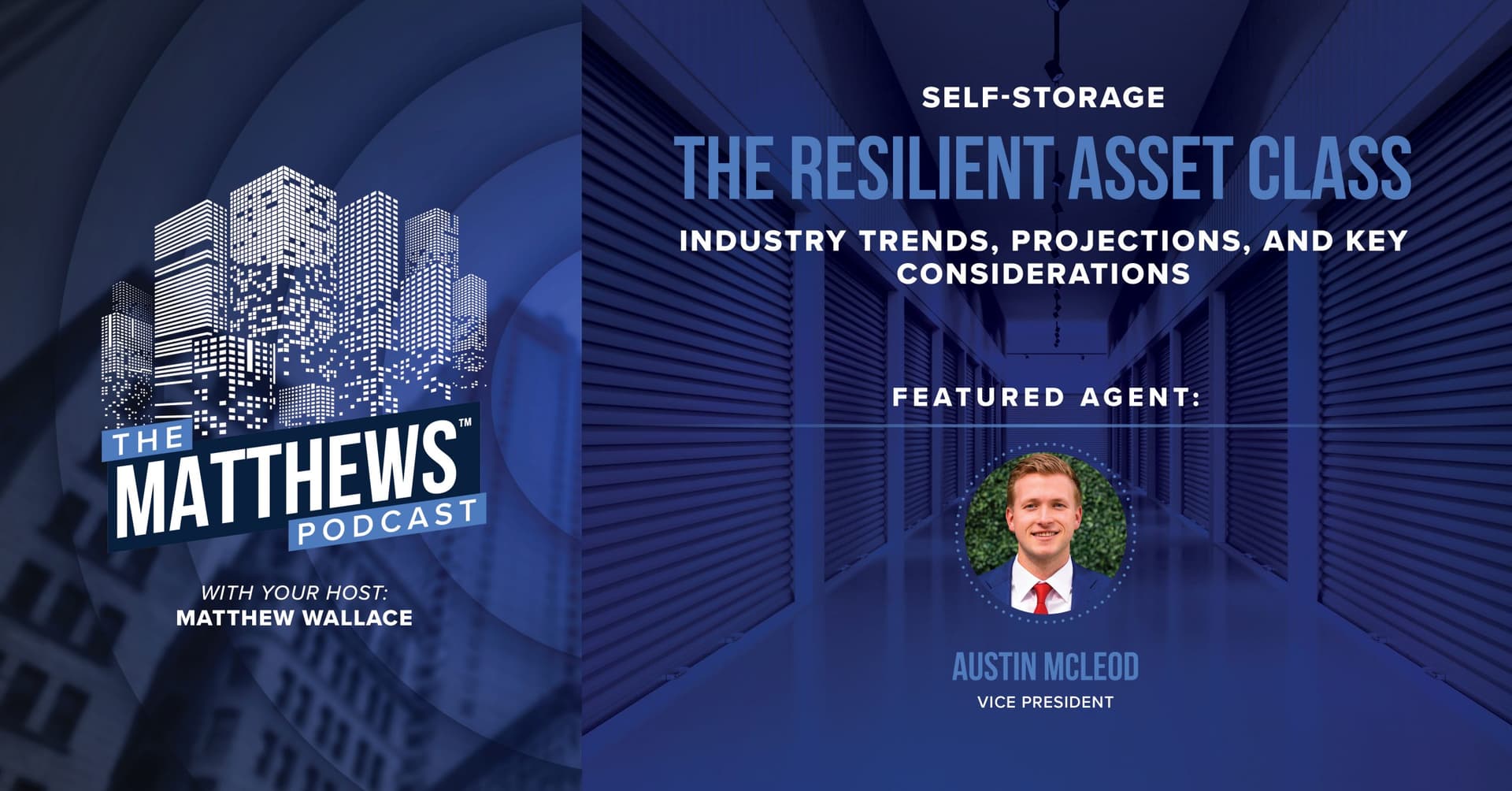 THE MATTHEWS PODCAST – #12 – SELF-STORAGE: THE RESILIENT ASSET CLASS | INDUSTRY TRENDS, PROJECTIONS, AND KEY CONSIDERATIONS featured image 