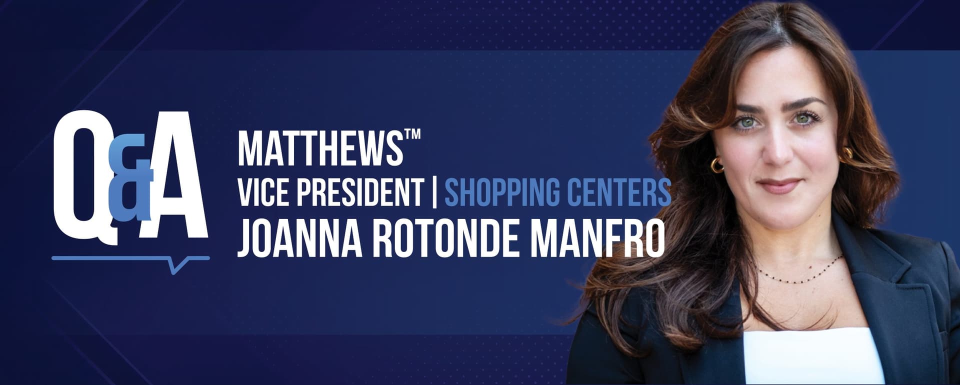 Q&A: Joanna Rotonde Manfro | Matthews™ VP Shopping Centers featured image 
