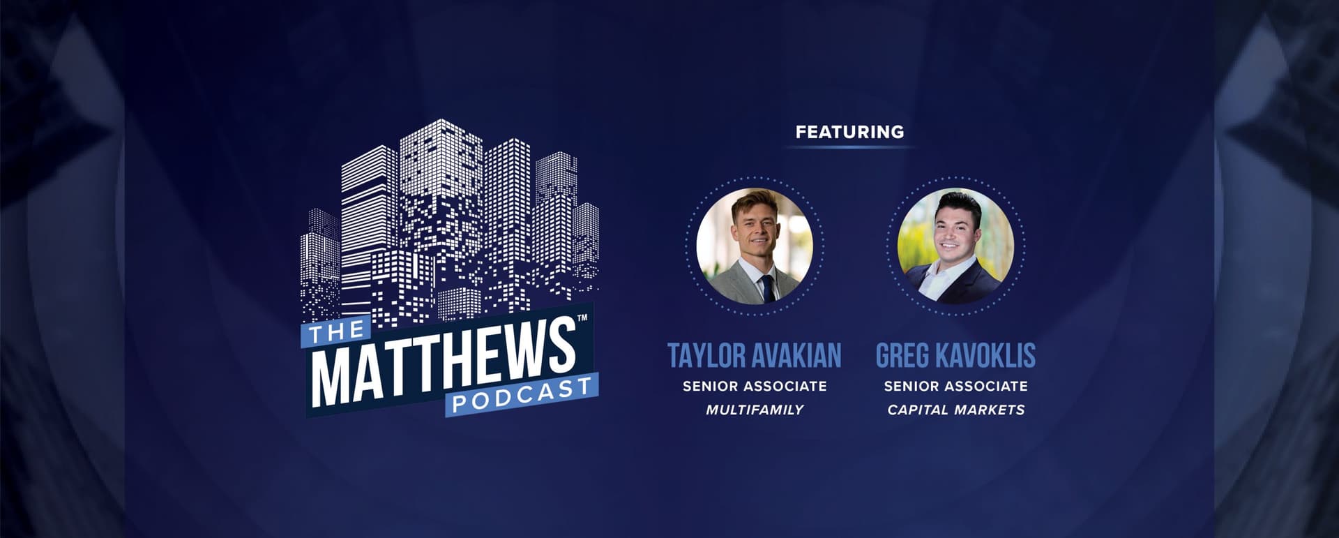 The Matthews Podcast – #7 – Multifamily Dive: Market Shifts, Finding Opportunity in Uncertainty, and Multifamily Outlook featured image