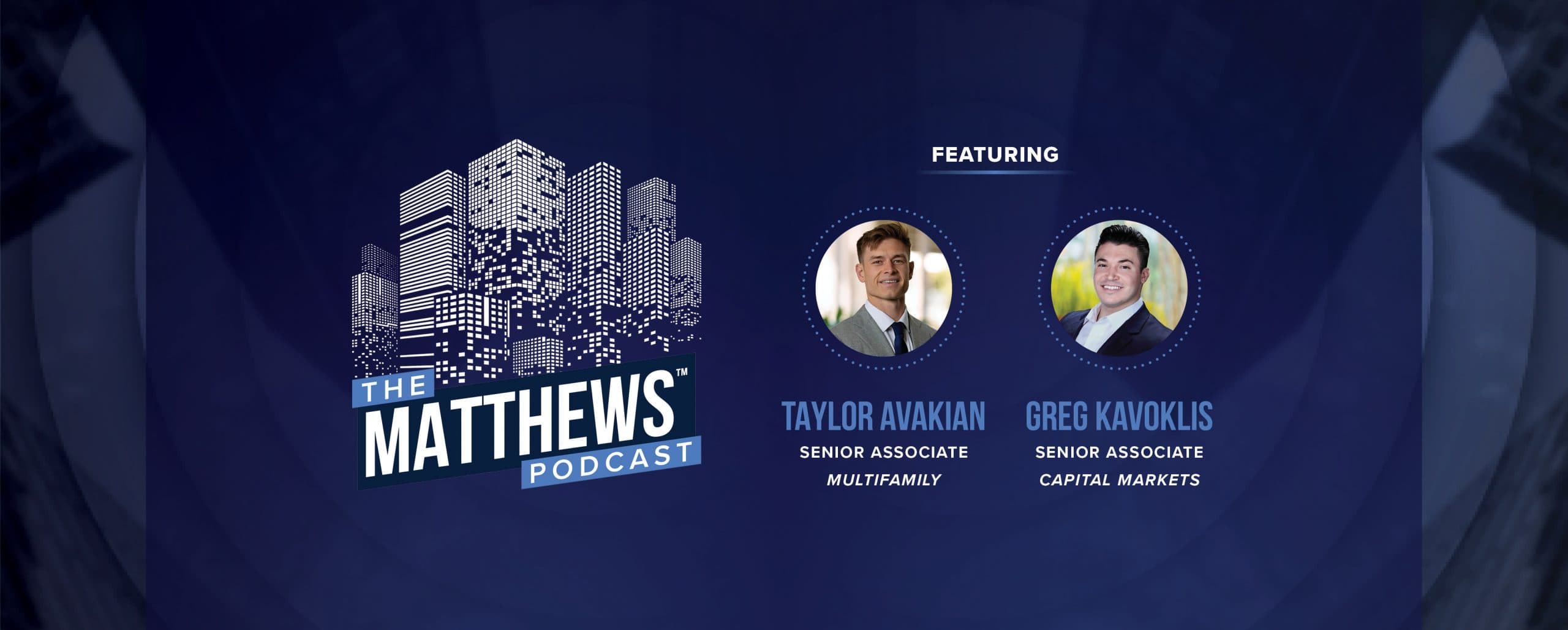The Matthews Podcast – #7 – Multifamily Dive: Market Shifts, Finding Opportunity in Uncertainty, and Multifamily Outlook image