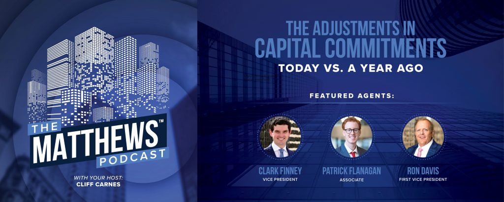 The Matthews Podcast - #11 - The Adjustments in Capital Commitments: Real Estate Investing Trends Today vs. A Year Ago